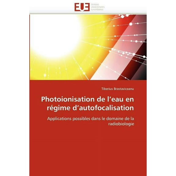 Omn.Univ.Europ.: Photoionisation de l''eau En Régime d''autofocalisation (Paperback)