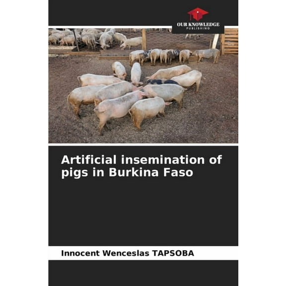 Artificial insemination of pigs in Burkina Faso, (Paperback)