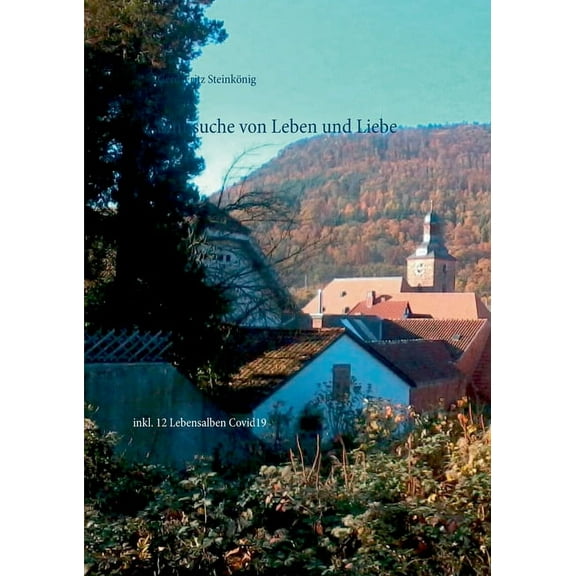 Sinnsuche von Leben und Liebe: inkl. 12 Lebensalben Covid19, (Paperback)