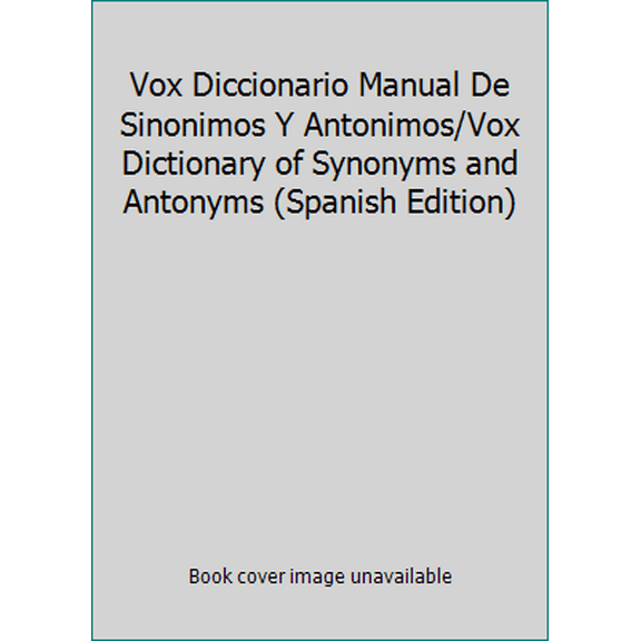 Pre-Owned Vox Diccionario Manual De Sinonimos Y Antonimos/Vox Dictionary of Synonyms and Antonyms (Spanish Edition) (Hardcover) 8471531798 9788471531797