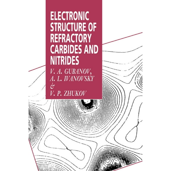 Electronic Structure of Refractory Carbides and Nitrides, (Hardcover)