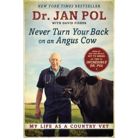 Pre-Owned Never Turn Your Back on an Angus Cow: My Life as a Country Vet (Paperback 9781592409129) by Dr. Jan Pol, David Fisher