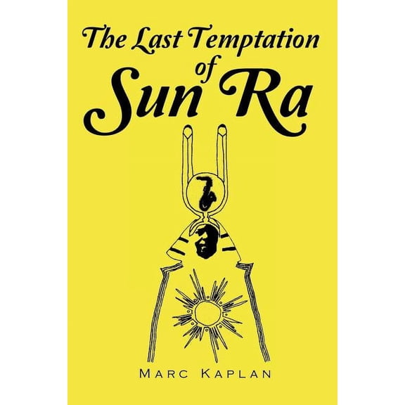 The Last Temptation of Sun Ra (Paperback) by Marc Kaplan