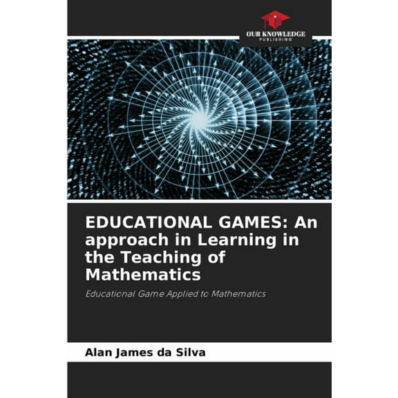 Educational Games: An approach in Learning in the Teaching of Mathematics, (Paperback)