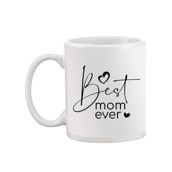 Best Mom Ever . Mug  -Image by Shutterstock,