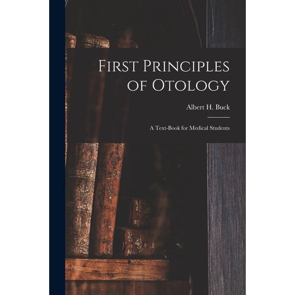 First Principles of Otology; a Text-book for Medical Students (Paperback)