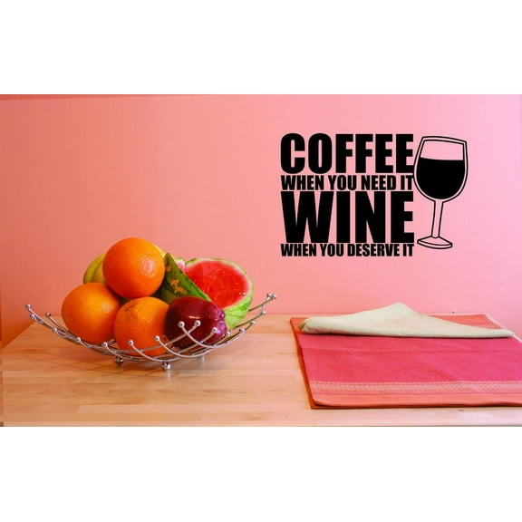 Custom Decals Coffee When You Need It Wine When You Deserve It Wall Art Size: 10 X 20 Inches Color: Black