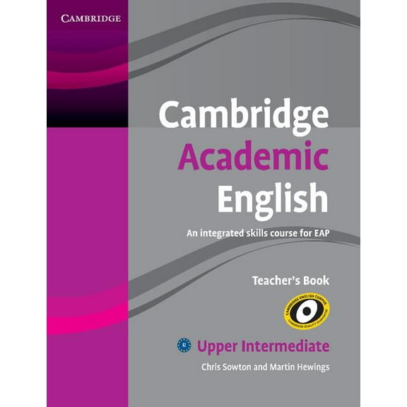 Cambridge Academic English Course Cambridge Academic English B2 Upper Intermediate Teacher's Book: An Integrated Skills Course for Eap, (Paperback)