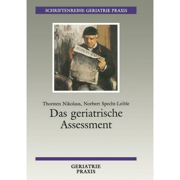 Schriftenreihe Geriatrie Praxis Das Geriatrische Assessment: Umfassende Medizinische Und Soziale Beurteilung Des Ãlteren Menschen Unter Besonderer BerÃ¼c, (Paperback)