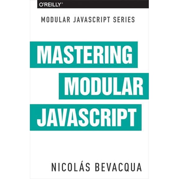 Pre-Owned Mastering Modular JavaScript (Paperback) 1491955686 9781491955680