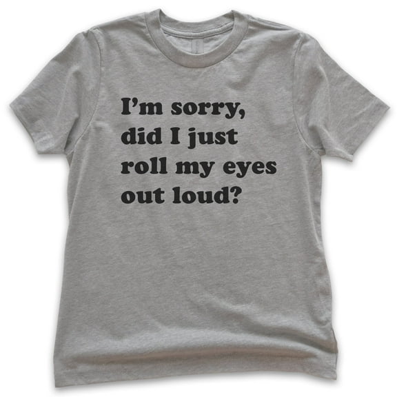 Kids I'm Sorry Did I Just Roll My Eyes Out Loud T-shirt, Youth Kids Boy Girl T-Shirt, Funny Sarcastic T-shirt, Dark Heather Gray, Medium