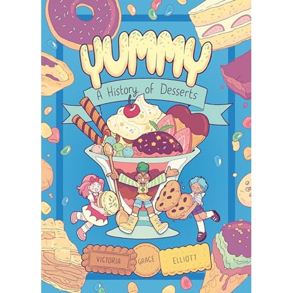 Pre-Owned Yummy: A History of Desserts (a Graphic Novel) (Paperback) 0593124383 9780593124383