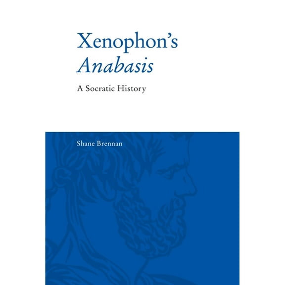 Xenophon's Anabasis: A Socratic History, (Paperback)