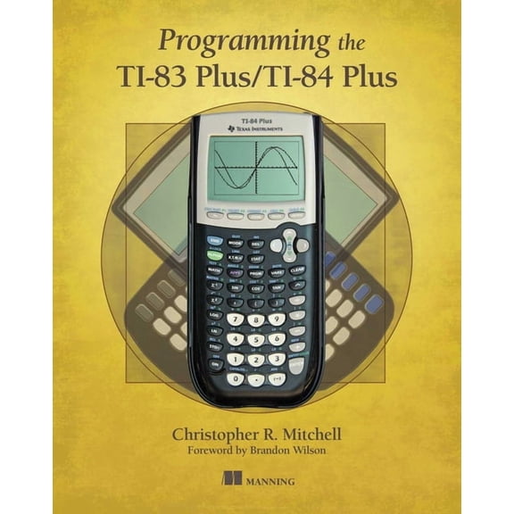 Programming the Ti-83 Plus/Ti-84 Plus, (Paperback)