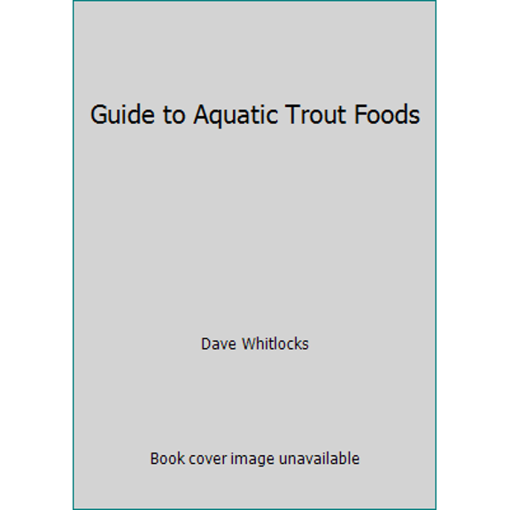 Pre-Owned Guide to Aquatic Trout Foods (Hardcover) 0941130649 9780941130646