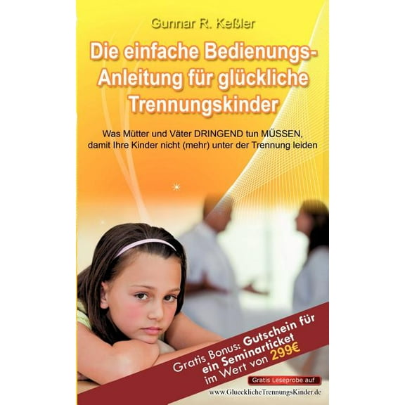 Die einfache Bedienungsanleitung für glückliche Trennungskinder (Paperback)