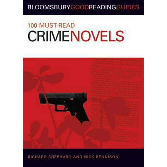 Pre-Owned 100 Must-Read Crime Novels (Bloomsbury Good Reading Guides) (Paperback) 0713675845 9780713675849
