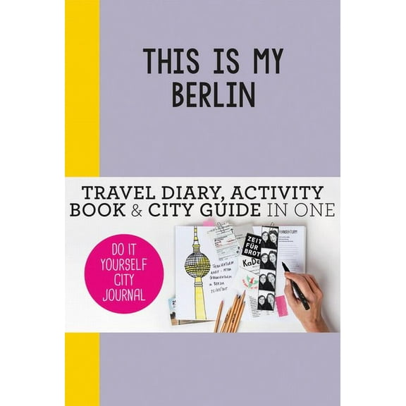 This Is My Berlin: Do-It-Yourself City Journal, (Paperback)