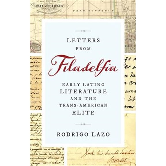 Pre-Owned Writing the Early Americas Letters from Filadelfia: Early Latino Literature and the Trans-American Elite, (Paperback)