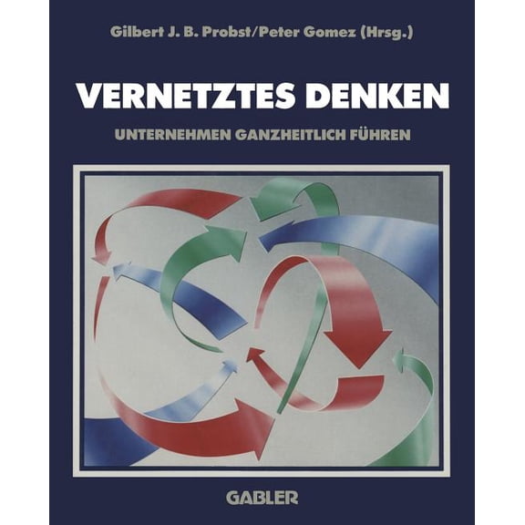 Vernetztes Denken: Unternehmen Ganzheitlich Führen, (Paperback)