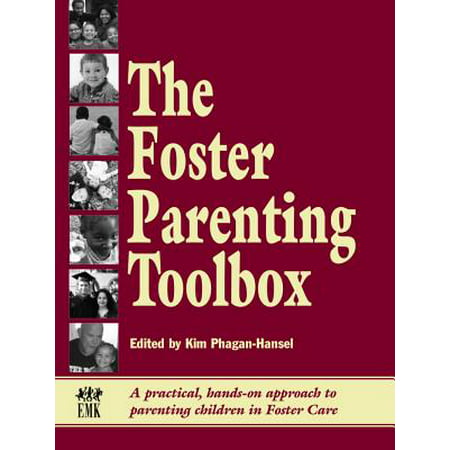 Foster Parenting Toolbox : A Practical, Hands-On Approach to Parenting Children in Foster