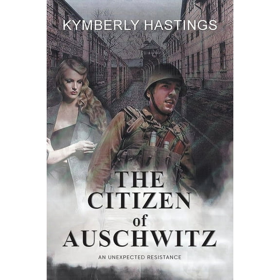 The Citizen of Auschwitz: An Unexpected Resistance, (Paperback)