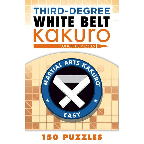 Martial Arts Puzzles Third-Degree White Belt Kakuro, (Paperback)