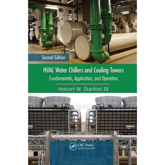 Pre-Owned Mechanical Engineering: HVAC Water Chillers and Cooling Towers: Fundamentals, Application, and Operation, Second Edition (Paperback)