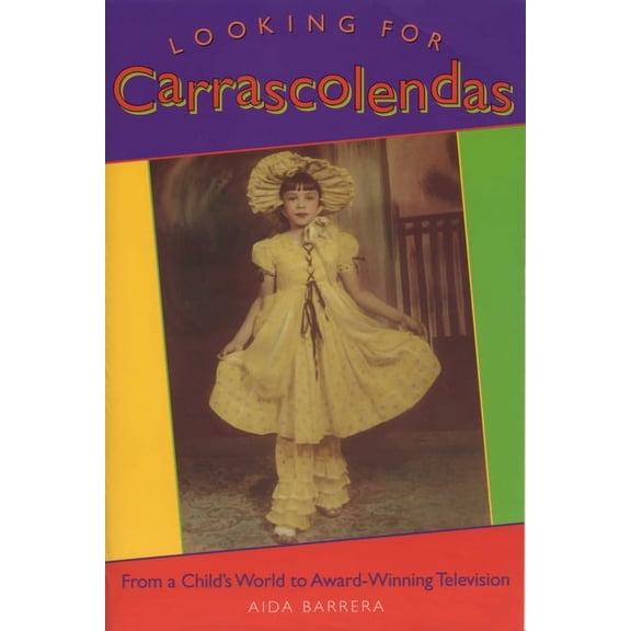 Looking for Carrascolendas: From a Child's World to Award-Winning Television, (Paperback)