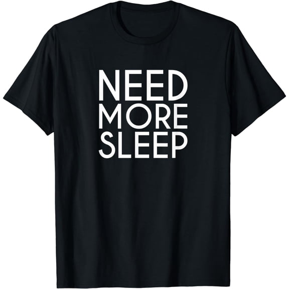 Need More Sleep Nap Time T-Shirt