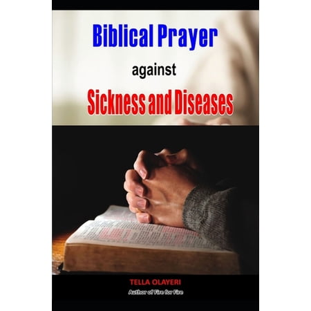 Christian Healing Books: Biblical Prayer against Sickness and Diseases: Winning the Battle Against Diseases (Paperback)
