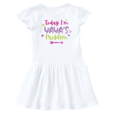 

Inktastic Child Funny Today Im Yayas Problem Gift Baby Girl Dress