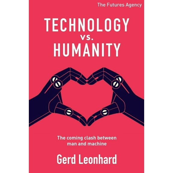 Technology vs Humanity: The coming clash between man and machine, (Paperback)