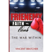 Frienemy: Faith vs. Flesh, The War Within, (Paperback)