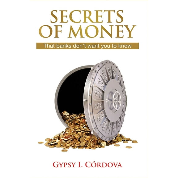 Secrets of Money: That Banks Don't Want You to Know, (Paperback)