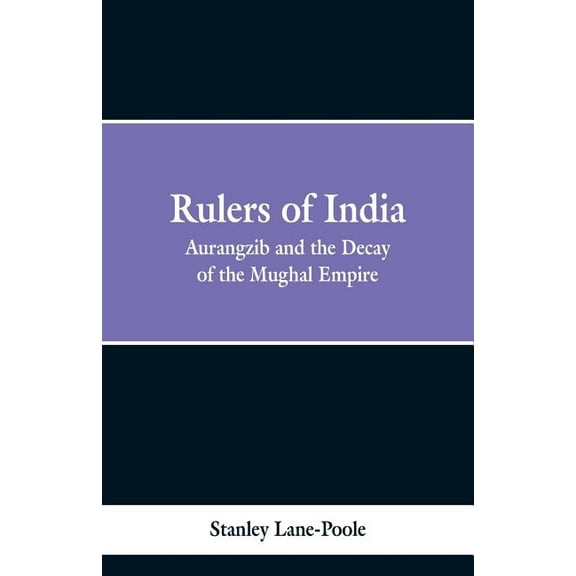 Rulers of India: Aurangzeb And The Decay Of The Mughal Empire, (Paperback)