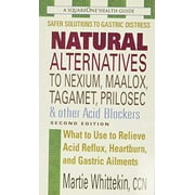 Natural Alternatives to Nexium, Maalox, Tagamet, Prilosec & Other Acid Blockers: What to Use to Relieve Acid Reflux, Heartburn, and Gastric Ailments (Squareone Paperback