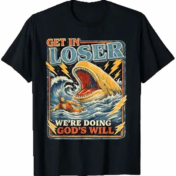 Get in Loser We're Doing God's Will Funny Jonah Whale Humor T-Shirt