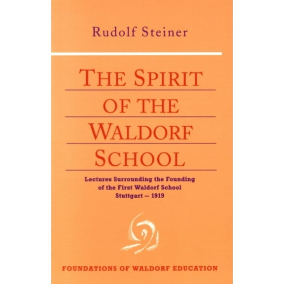 Foundations of Waldorf Education: The Spirit of the Waldorf School (Paperback)
