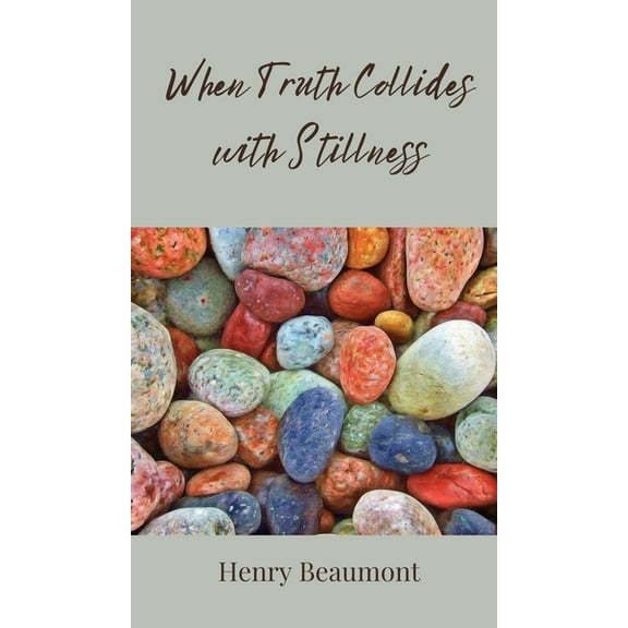 When Truth Collides with Stillness, (Hardcover)