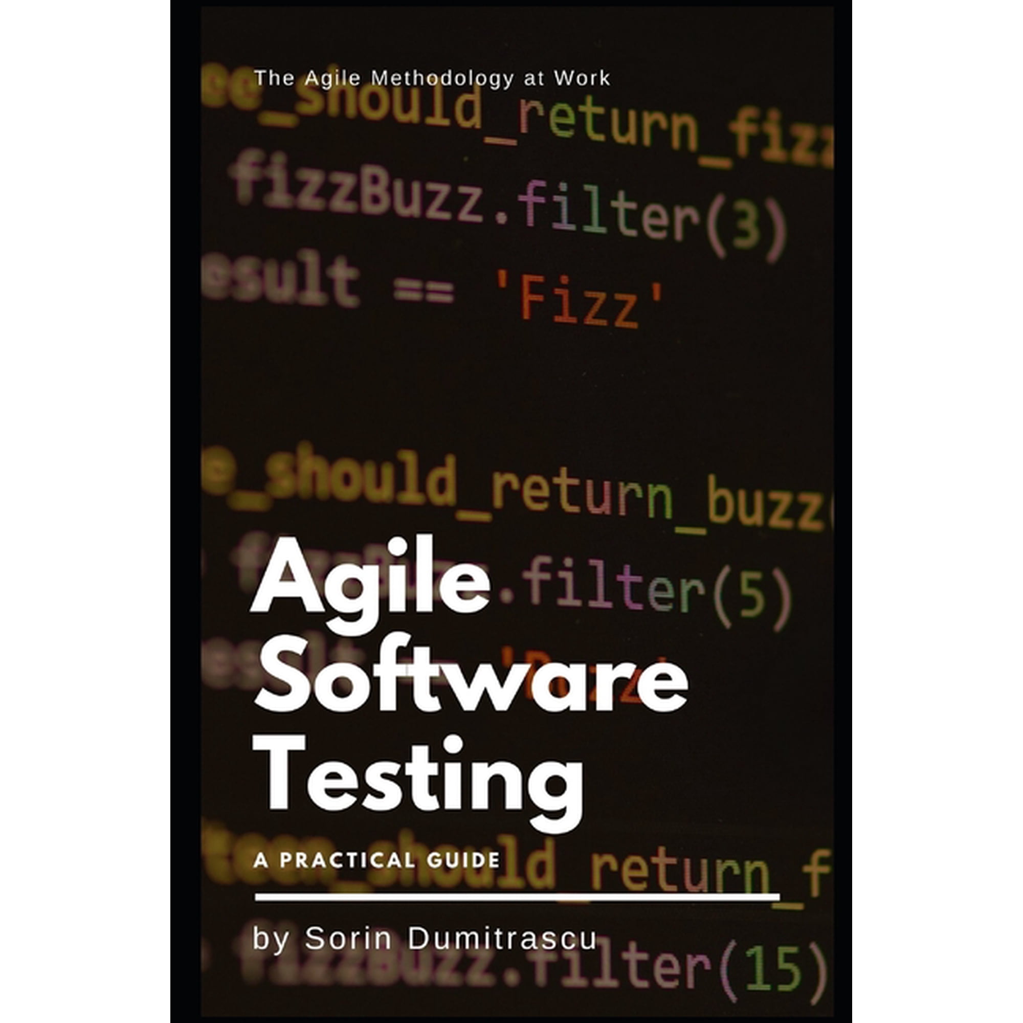Essential: Agile Software Testing: A Practical Guide (Paperback)