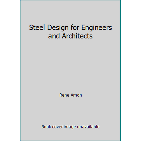 Pre-Owned Steel Design for Engineers and Architects (Hardcover) 0442202970 9780442202972