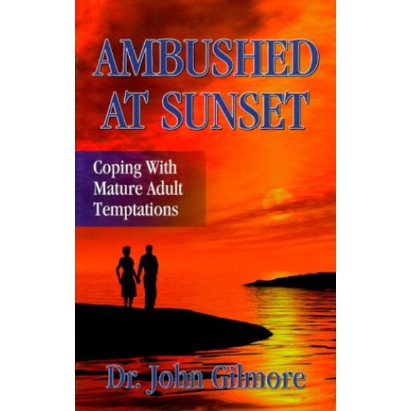Pre-Owned Ambushed at Sunset: Coping with Mature Adult Temptations (Paperback) by John Gilmore, James Qualben
