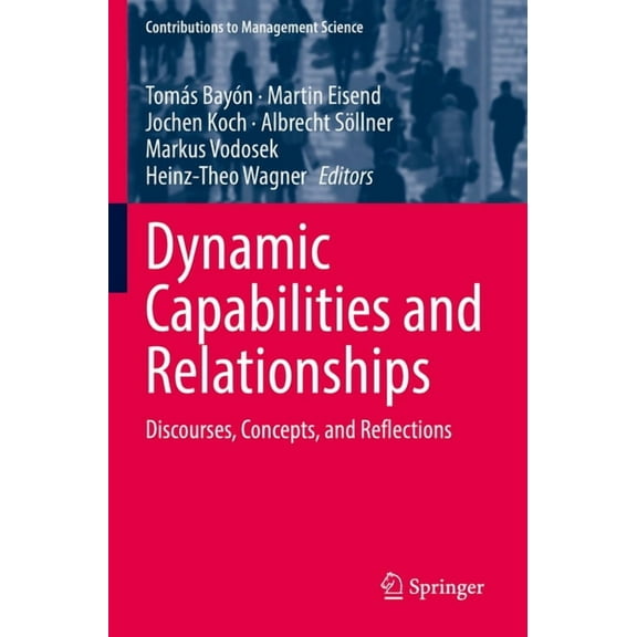 Contributions to Management Science Dynamic Capabilities and Relationships: Discourses, Concepts, and Reflections, (Paperback)