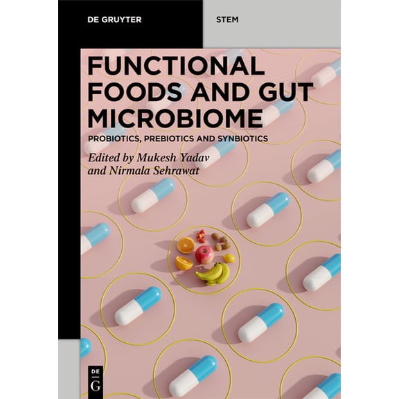 de Gruyter Stem Functional Foods and Gut Microbiome: Probiotics, Prebiotics, and Synbiotics, (Paperback)