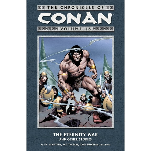 Chronicles of Conan Volume 16: The Eternity War and Other Stories (Paperback) by J M Dematteis