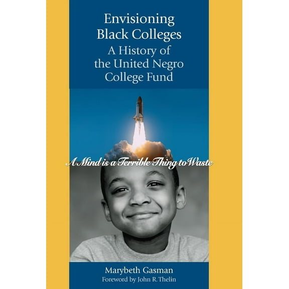 Envisioning Black Colleges: A History of the United Negro College Fund, (Hardcover)