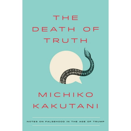 Death Note Kira Game - The Death of Truth : Notes on Falsehood in the Age of Trump
