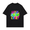 thumbnail image 2 of Black T Shirt Let S Glow Crazy Colorful Splatter Print Party Casual Wear, 2 of 3