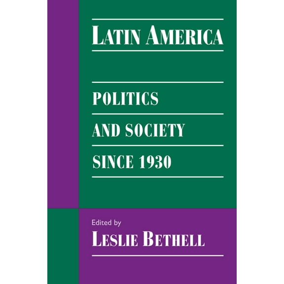 Cambridge History of Latin America Latin America: Politics and Society Since 1930, (Paperback)